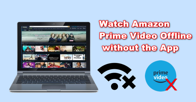 Can you watch amazon prime video offline sale